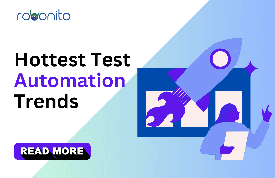 Robonito Exploring The Hottest Test Automation Trends Shaping Future