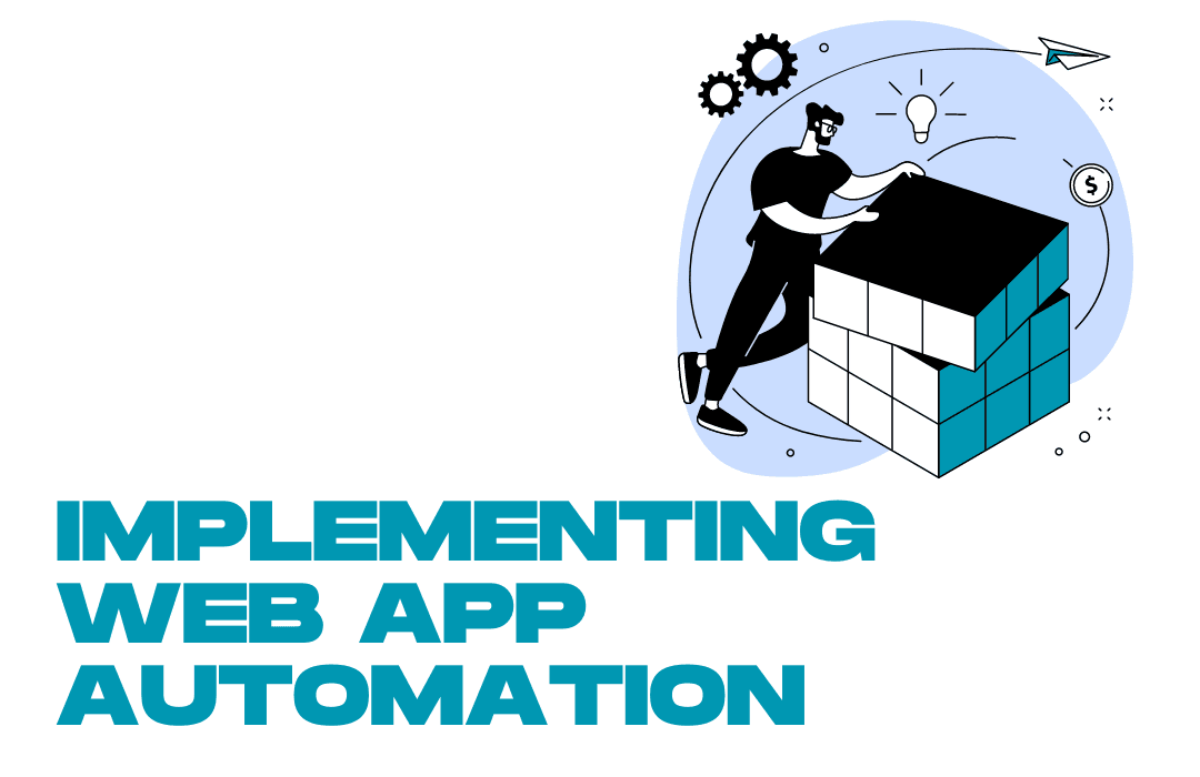 Web App Automation Can Revolutionize Your Workflow